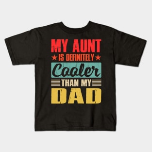 My Aunt Is Definitely Cooler Than My Dad Kids T-Shirt